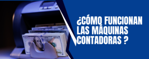 ¿Cómo funcionan las maquinas contadoras?